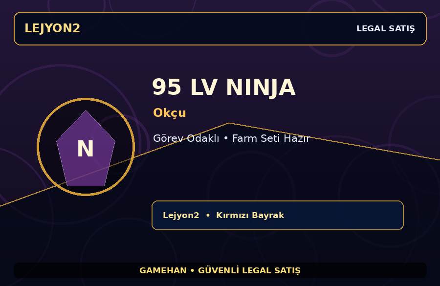 Lejyon2 95 Lv Okçu Ninja | Görev Odaklı | Dengeli Hesap