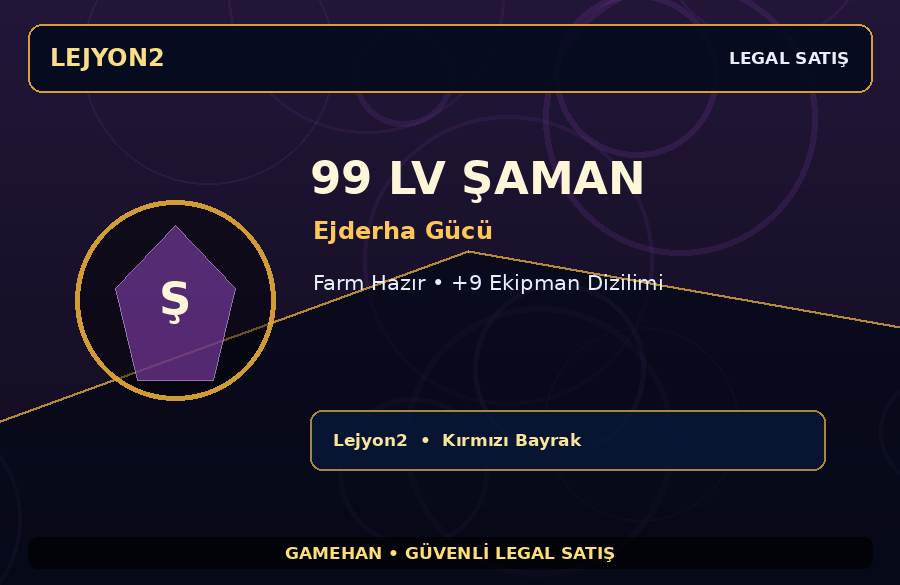 Farm Hazır 99 Lv Ejderha Gücü Şaman | Lejyon2 | Ekipmanlı
