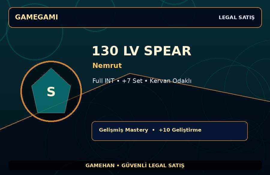 Kervan Odaklı 130 Lv Spear | Nemrut | Full INT | 100M Gold Kapasiteli