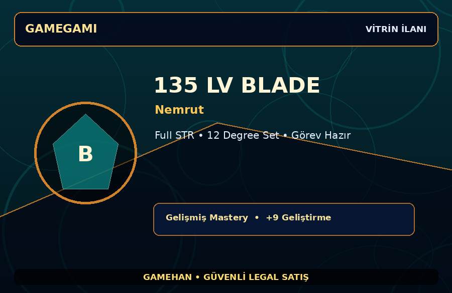 Görev Hazır 135 Lv Blade | Nemrut | Full STR | 100M Gold Kapasiteli