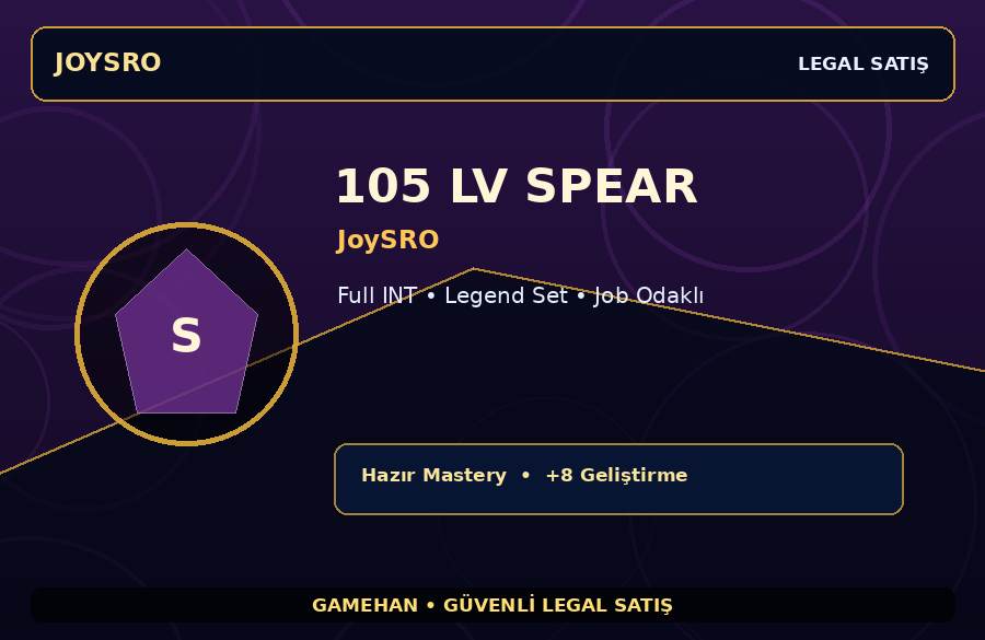 JoySRO 105 Lv Spear | Hazır Mastery | Legend Set | 2000M Gold Kapasiteli