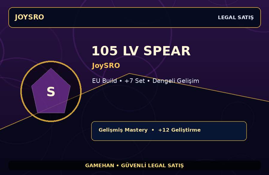 Dengeli Gelişim 105 Lv Spear | JoySRO | EU Build | 750M Gold Kapasiteli