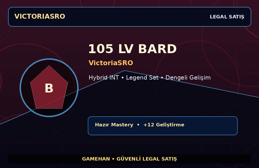 VictoriaSRO 105 Lv Bard | Hazır Mastery | Legend Set | 750M Gold Kapasiteli