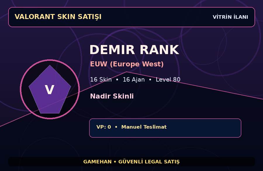 Nadir Skinli Valorant Hesabı | 16 Skin | Demir | 16 Ajan