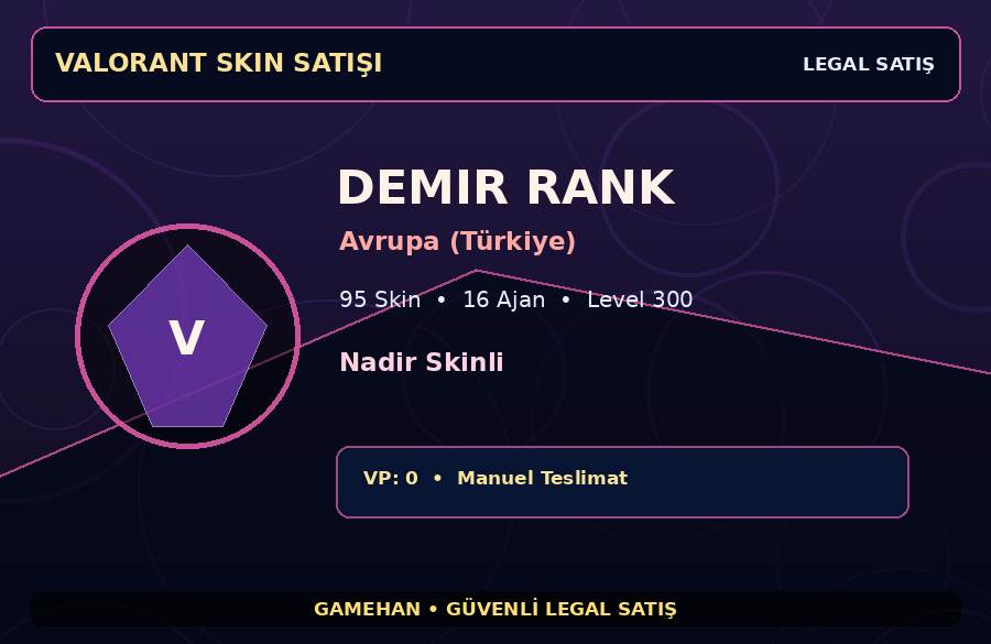 95 Skin Koleksiyonlu Valorant Hesabı | Demir | 16 Ajan
