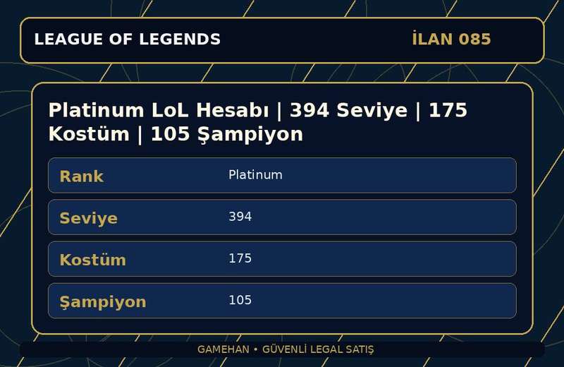Platinum LoL Hesabı | 394 Seviye | 175 Kostüm | 105 Şampiyon