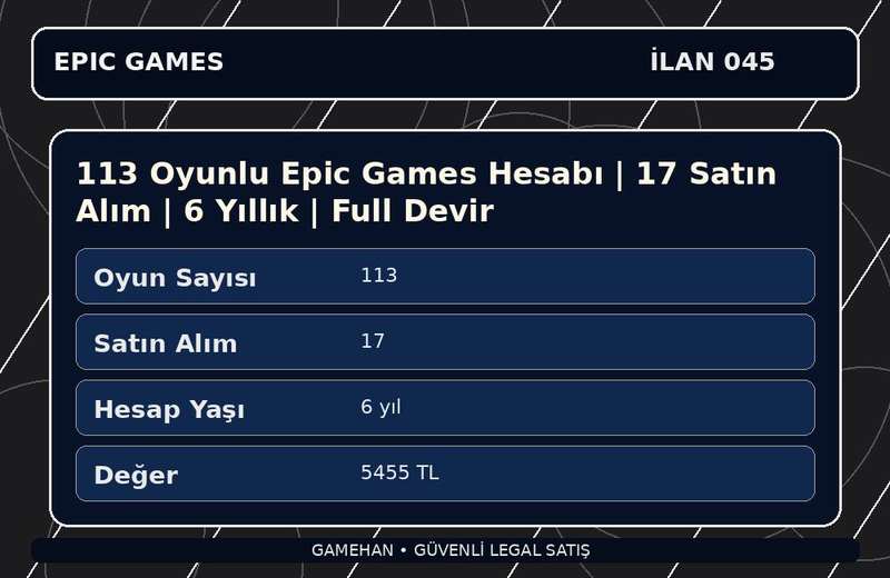113 Oyunlu Epic Games Hesabı | 17 Satın Alım | 6 Yıllık | Full Devir