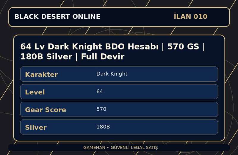 64 Lv Dark Knight BDO Hesabı | 570 GS | 180B Silver | Full Devir