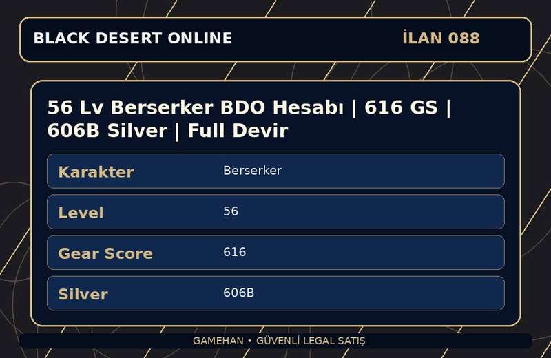 56 Lv Berserker BDO Hesabı | 616 GS | 606B Silver | Full Devir